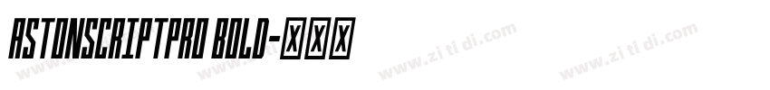 AstonScriptPro Bold字体转换